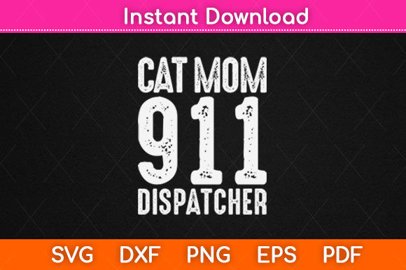 Download Cat Mom 911 Dispatcher Cat Owner&nbsp;&nbsp; - Premium Resources